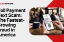 That Toll Payment Text is a Scam —	 The Fastest-Growing Fraud in America Explained